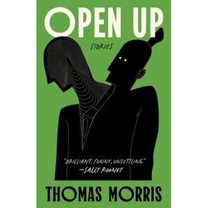Open Up: Stories -- Thomas Morris